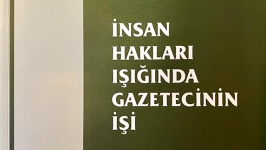 “Gazetecinin işi nedir?” sorusuna yeni bir yanıt: İnsan Hakları Işığında Gazetecinin İşi