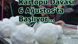 “Kartopu Davası” 6 Ağustos’ta başlıyor
